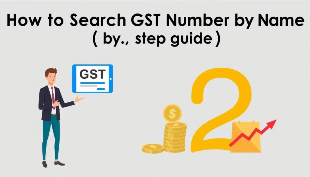 search gst number by name — How to Search GST Number by Name (Step by Step Guide)